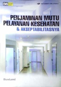 Penjaminan mutu pelayanan kesehatan  & akseptabilitasnya