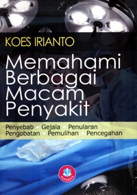 Memahami berbagai penyakit (penyebab, gejala, penularan, pengobatan, pemulihan, dan pencegahan)