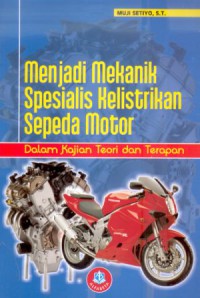 Menjadi mekanik spesialis kelistrikan sepeda motor: dalam kajian teori dan terapan