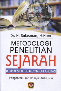 Metodologi penelitian sejarah: teori, metode, contoh aplikasi