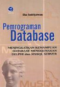 Pemrograman database: Meningkatkan kemampuan database menggunakan Delphi dan MSSQL Server