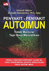 Penyakit-penyakit autoimun: tidak menular tapi bisa mematikan