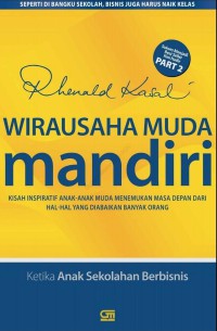 Wirausaha muda mandiri: kisah inspiratif anak-anak muda menemukan masa depan dari hal-hal yang diabaikan banyak orang, part 2